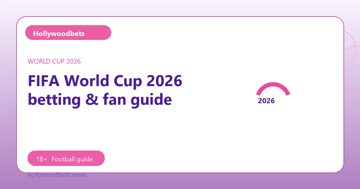 FIFA World Cup 2026 betting & fan guide - Hollywoodbets football guide